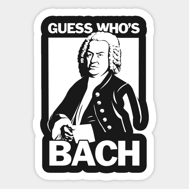 Guess Who's Bach Sticker by dumbshirts